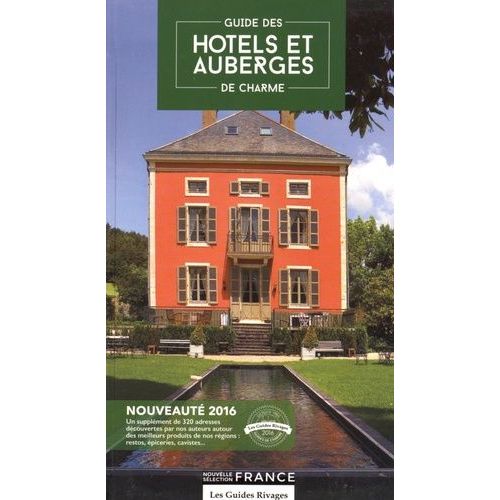 Guide Des Hôtels Et Auberges De Charme - Sélection France