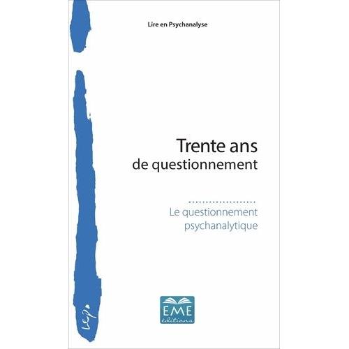 Trente Ans De Questionnement - Le Questionnement Psychanalytique