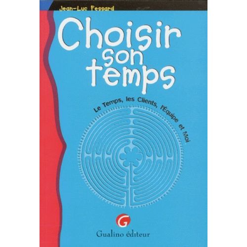 Choisir Son Temps - Le Temps, Les Clients, L'équipe Et Moi