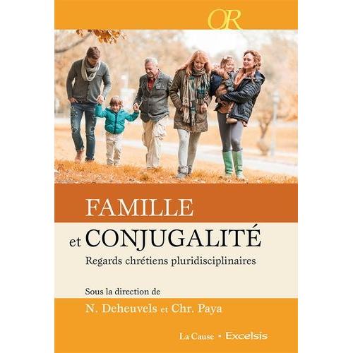 Famille Et Conjugalité - Regards Chrétiens Pluridisciplinaires