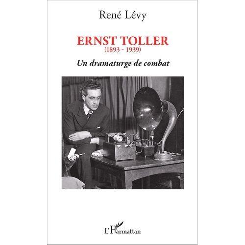 Ernst Toller (1893-1939) - Un Dramaturge De Combat