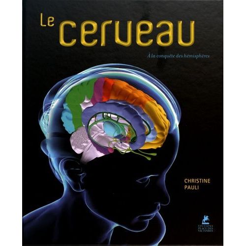 Le Cerveau - A La Conquête Des Hémisphères