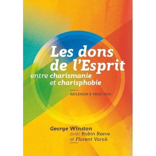 Les Dons De L'esprit Entre Charismanie Et Charisphobie - Réflexion À Trois Voix