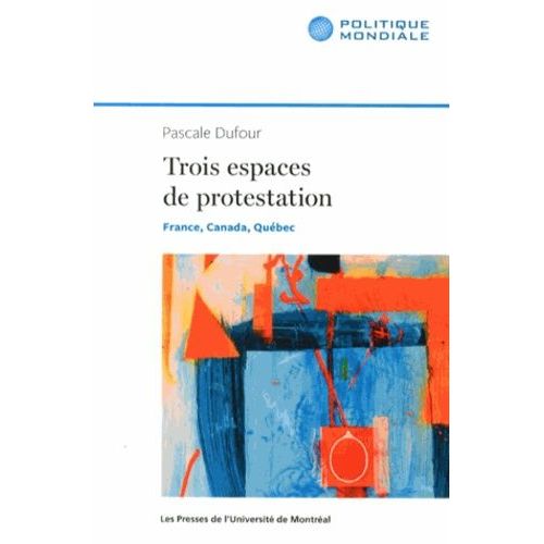 Trois Espaces De Protestation - France, Canada, Québec