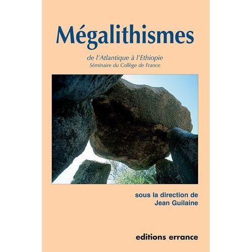 Megalithismes De L'atlantique A L'ethiopie - Seminaire Du College De France