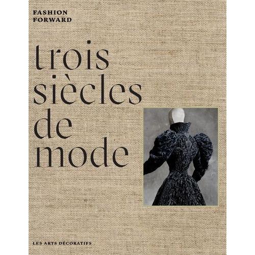 Trois Siècles De Mode - Fashion Forward