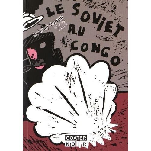 Le Soviet Tome 5 - Le Soviet Au Congo