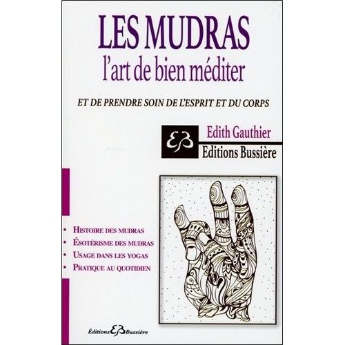 Les Mudras - L'art De Bien Méditer Et De Prendre Soin De L'esprit Et Du Corps