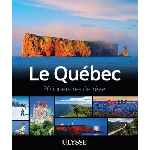 Le Québec - 50 Itinéraires De Rêve