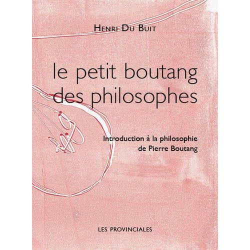 Le Petit Boutang Des Philosophes - Introduction À La Philosophie De Pierre Boutang