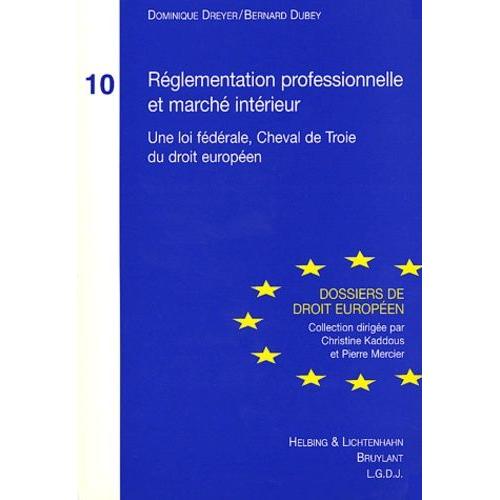 Règlementation Professionnelle Et Marché Intérieur - Une Loi Fédérale, Cheval De Troie Du Droit Européen