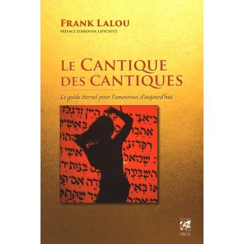 Le Cantique Des Cantiques - Le Guide Éternel Pour L'amoureux D'aujourd'hui