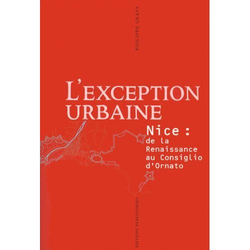 L'exception Urbaine - Nice : De La Renaissance Au Consiglio D'ornato