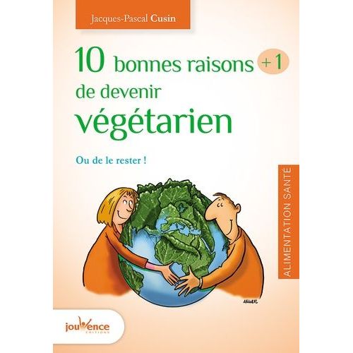 10 Bonnes Raisons +1 De Devenir Végétarien - Ou Le Rester !