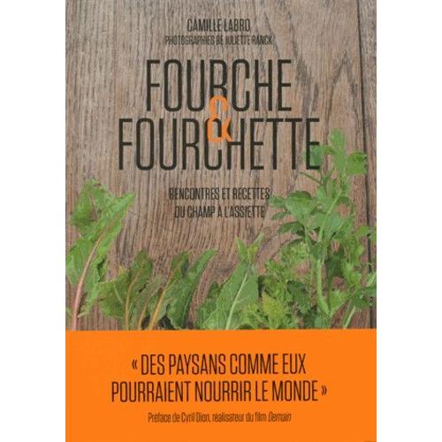 Fourche & Fourchette - Rencontres Et Recettes Du Champ À L'assiette