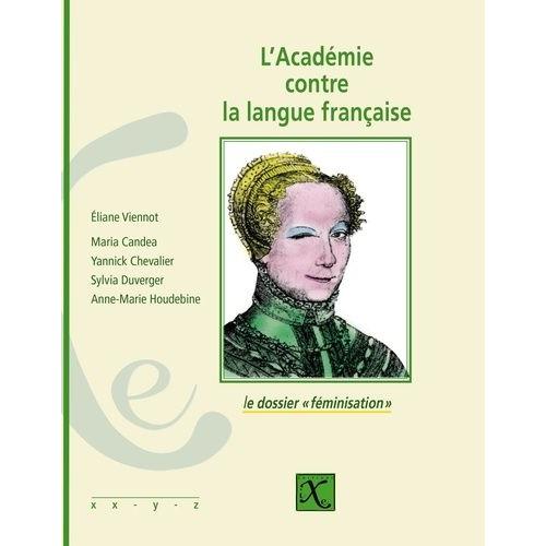 L'académie Contre La Langue Française - Le Dossier "Féminisation