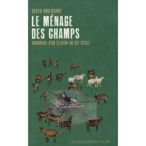 Le Ménage Des Champs - Chroniques D'un Éleveur Au Xxie Siècle