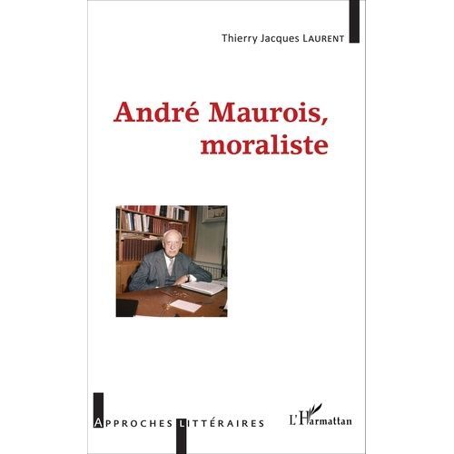 André Maurois, Moraliste