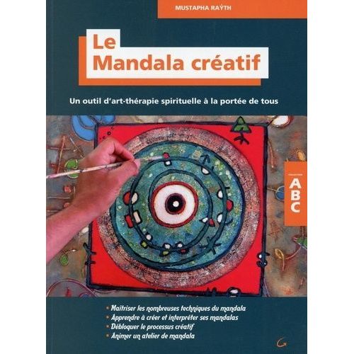 Le Mandala Créatif - Un Outil D'art-Thérapie Spirituelle À La Portée De Tous