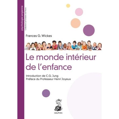 Le Monde Intérieur De L'enfance - A La Lumière De La Psychologie Des Profondeurs