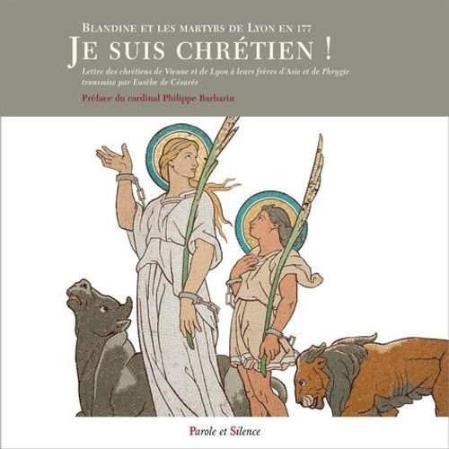 Je Suis Chrétien ! - Martyrs De Lyon