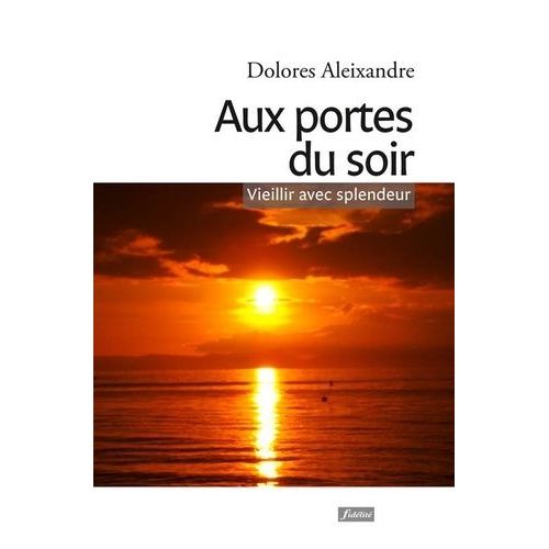 Aux Portes Du Soir - Veillir Avec Splendeur