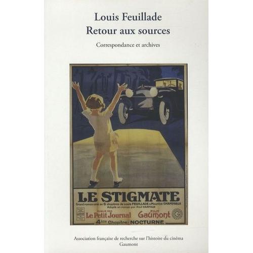 Louis Feuillade Retour Aux Sources - Correspondance Et Archives