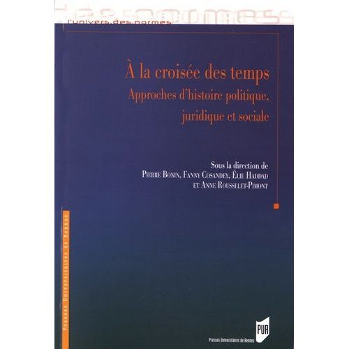 A La Croisée Des Temps - Approches D'histoire Politique, Juridique Et Sociale