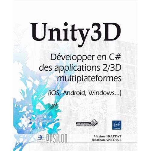 Unity3d - Développer En C# Des Applications 2/3d Multiplateformes (Ios, Android, Windows...)