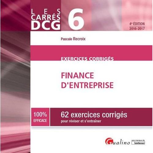 Finance D'entreprise Dcg 6 - 62 Exercices Corrigés Pour Réviser Et S'entraîner