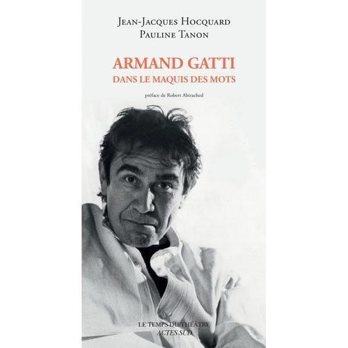 Armand Gatti Dans Le Maquis Des Mots