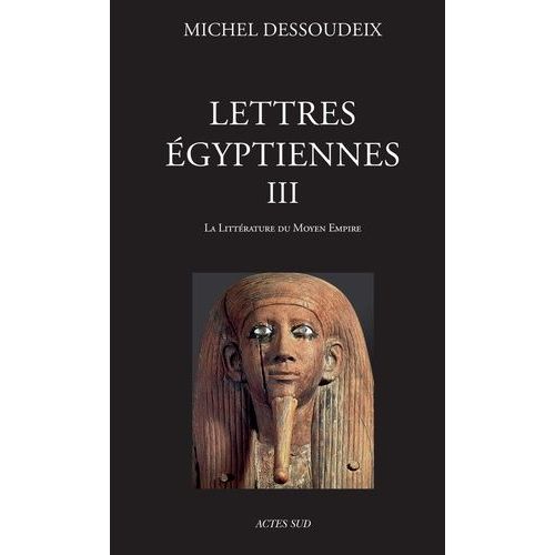 Lettres Égyptiennes - Tome 3, La Littérature Du Moyen Empire