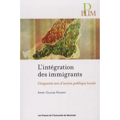 L'intégration Des Immigrants - Cinquante Ans D'action Publique Locale