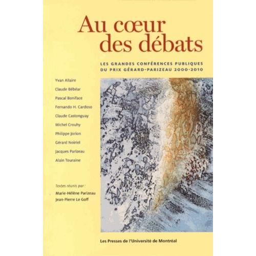 Au Coeur Des Débats - Les Grandes Conférences Publiques Du Prix Gérard-Parizeau 2000-2010