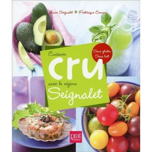 Cuisiner Cru Avec Le Régime Seignalet - Sans Gluten, Sans Lait