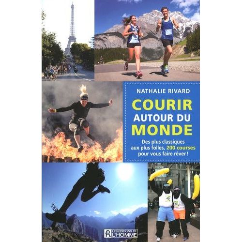 Courir Autour Du Monde - Des Plus Classiques Aux Plus Folles Courses Pour Vous Faire Rêver !