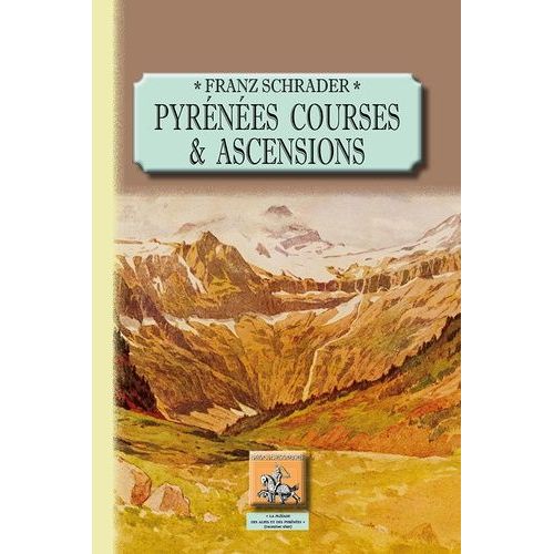 Pyrénées - Tome 1, Courses Et Ascensions