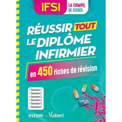 Ifsi - Réussir Tout Le Diplôme Infirmier En 450 Fiches De Révision - La Compil De Fiches - Semestres 1 À 6