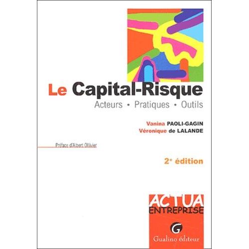 Le Capital-Risque - Acteurs, Pratiques, Outils, 2eme Edition