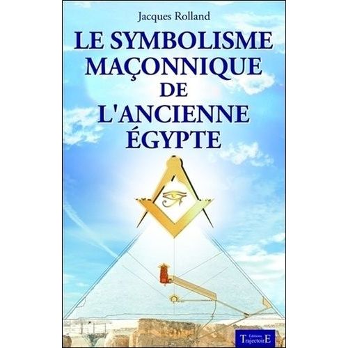 La Symbolique Maçonnique De L'ancienne Egypte
