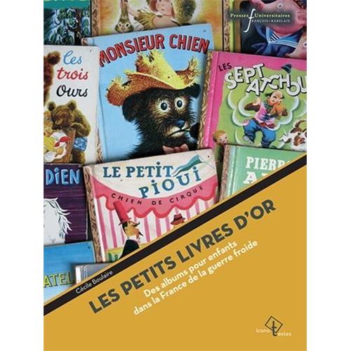 Les Petits Livres D'or - Des Albums Pour Enfants Dans La France De La Guerre Froide