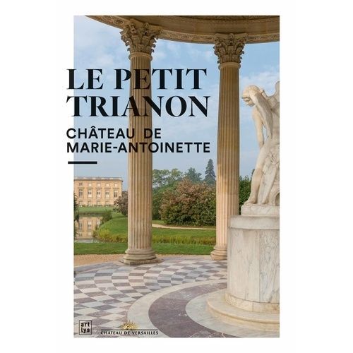 Le Petit Trianon - Château De Marie-Antoinette