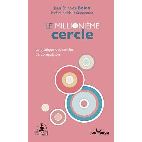 Le Millionième Cercle - La Pratique Des Cercles De Compassion