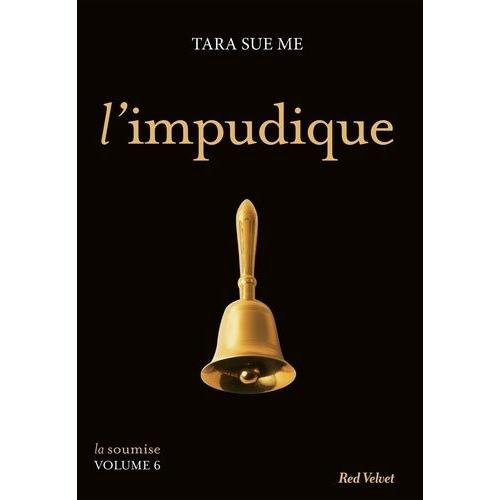 La Soumise Tome 6 - L'impudique