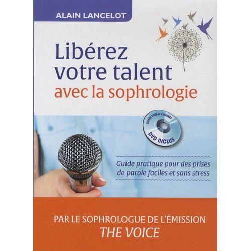 Libérez Vos Talents Avec La Sophrologie - Guide Pratique Pour Des Prises De Parole Faciles Et Sans Stress (1 Cd Audio)