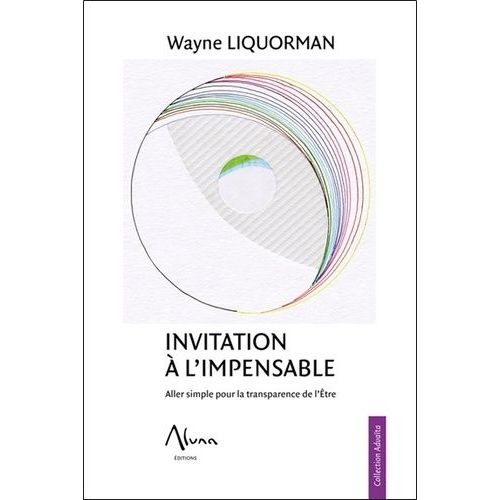 Invitation À L'impensable - Aller Simple Pour La Transparence De L'etre