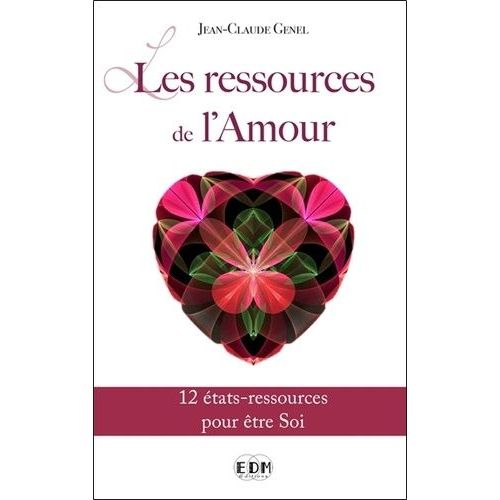 Les Ressources De L'amour - 12 États-Ressources Pour Être Soi