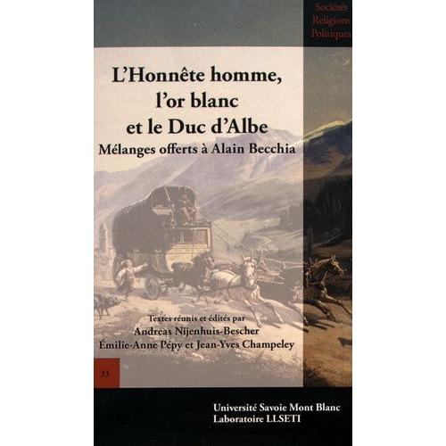 L'honnête Homme, L'or Blanc Et Le Duc D'albe - Mélanges Offerts À Alain Becchia