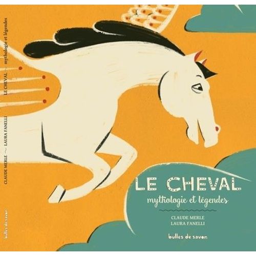 Le Cheval - Mythologie Et Légendes