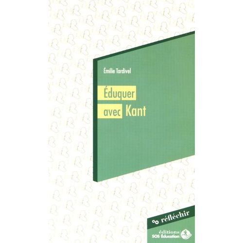 Eduquer Avec Kant - La Liberté, La Règle Et L'exemple - Conférence À Destination Des Parlementaires Prononcée Le 20 Novembre 2015